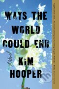 Kniha: Ways the World Could End (Kim Hooper). , 2023 Kniha: Ways the World Could End (Kim Hooper). , 2023