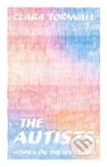 Kniha: The Autists (Clara Toernvall). Scribe Publications, 2023 Kniha: The Autists (Clara Toernvall). Scribe Publications, 2023