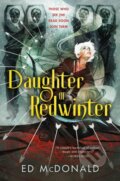 Kniha: Daughter of Redwinter (Ed Mcdonald). Tor Books, 2023 Kniha: Daughter of Redwinter (Ed Mcdonald). Tor Books, 2023