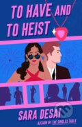 Kniha: To Have and to Heist (Sara Desai). , 2023 Kniha: To Have and to Heist (Sara Desai). , 2023