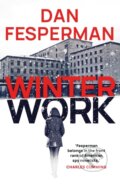 Kniha: Winter Work (Dan Fesperman). Head of Zeus, 2023 Kniha: Winter Work (Dan Fesperman). Head of Zeus, 2023