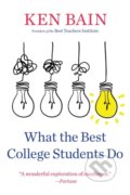 Kniha: What the Best College Students Do (Ken Bain). Harvard University Press, 2023 Kniha: What the Best College Students Do (Ken Bain). Harvard University Press, 2023