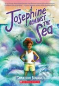 Kniha: Josephine Against the Sea (Shakirah Bourne). Scholastic, 2023 Kniha: Josephine Against the Sea (Shakirah Bourne). Scholastic, 2023