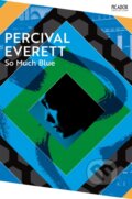 Kniha: So Much Blue (Percival Everett). Picador, 2024 Kniha: So Much Blue (Percival Everett). Picador, 2024