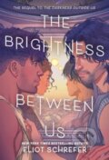 Kniha: The Brightness Between Us (Schrefer Eliot). HarperCollins, 2024 Kniha: The Brightness Between Us (Schrefer Eliot). HarperCollins, 2024
