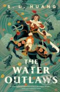 Kniha: The Water Outlaws (S. L. Huang). Tor Books, 2024 Kniha: The Water Outlaws (S. L. Huang). Tor Books, 2024