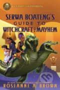 Kniha: Rick Riordan Presents: Serwa Boateng's Guide to Witchcraft and Mayhem (Roseanne A. Brown). Rick Riordan Presents, 2025 Kniha: Rick Riordan Presents: Serwa Boateng's Guide to Witchcraft and Mayhem (Roseanne A. Brown). Rick Riordan Presents, 2025