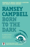 Kniha: Born to the Dark (Ramsey Campbell). , 2021 Kniha: Born to the Dark (Ramsey Campbell). , 2021