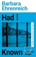 Kniha: Had I Known (Barbara Ehrenreich). Granta Books, 2021 Kniha: Had I Known (Barbara Ehrenreich). Granta Books, 2021