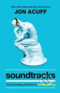 Kniha: Soundtracks – The Surprising Solution to Overthinking (Jon Acuff). Baker Books, 2021 Kniha: Soundtracks – The Surprising Solution to Overthinking (Jon Acuff). Baker Books, 2021