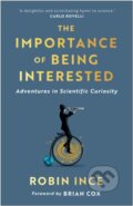 Kniha: The Importance of Being Interested (Robin Ince). Atlantic Books, 2021 Kniha: The Importance of Being Interested (Robin Ince). Atlantic Books, 2021