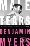 Kniha: Male Tears (Benjamin Myers). Bloomsbury, 2022 Kniha: Male Tears (Benjamin Myers). Bloomsbury, 2022