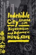 Kniha: Indelible City (Louisa Lim). , 2022 Kniha: Indelible City (Louisa Lim). , 2022