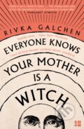 Kniha: Everyone Knows Your Mother is a Witch (Rivka Galchen). Fourth Estate, 2022 Kniha: Everyone Knows Your Mother is a Witch (Rivka Galchen). Fourth Estate, 2022