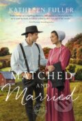 Kniha: Matched and Married (Fuller Kathleen). Thomas Nelson Publishers, 2022 Kniha: Matched and Married (Fuller Kathleen). Thomas Nelson Publishers, 2022