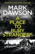 Kniha: A Place to Bury Strangers (Mark Dawson). Mountain Leopard Press, 2023 Kniha: A Place to Bury Strangers (Mark Dawson). Mountain Leopard Press, 2023
