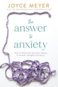 Kniha: The Answer to Anxiety (Joyce Meyer). FaithWords, 2023 Kniha: The Answer to Anxiety (Joyce Meyer). FaithWords, 2023