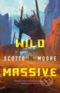 Kniha: Wild Massive (Scotto Moore). St. Martin´s Press, 2023 Kniha: Wild Massive (Scotto Moore). St. Martin´s Press, 2023
