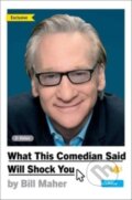 Kniha: What This Comedian Said Will Shock You (Bill Maher). Simon & Schuster, 2024 Kniha: What This Comedian Said Will Shock You (Bill Maher). Simon & Schuster, 2024