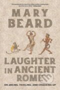 Kniha: Laughter in Ancient Rome (Mary Beard). University of California Press, 2024 Kniha: Laughter in Ancient Rome (Mary Beard). University of California Press, 2024
