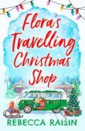 Kniha: Flora's Travelling Christmas Shop (Rebecca Raisin). HQ, 2021 Kniha: Flora's Travelling Christmas Shop (Rebecca Raisin). HQ, 2021
