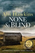 Kniha: None So Blind (Alis Hawkins). Canelo, 2021 Kniha: None So Blind (Alis Hawkins). Canelo, 2021