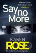 Kniha: Say No More (The Sacramento Series Book 2) (Karen Rose). Headline Book, 2021 Kniha: Say No More (The Sacramento Series Book 2) (Karen Rose). Headline Book, 2021