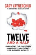 Kniha: Twelve and a Half (Gary Vaynerchuk). HarperCollins, 2021 Kniha: Twelve and a Half (Gary Vaynerchuk). HarperCollins, 2021