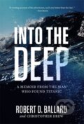 Kniha: Into the Deep (Robert D. Ballard). National Geographic Society, 2021 Kniha: Into the Deep (Robert D. Ballard). National Geographic Society, 2021