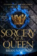 Kniha: Sorcery of a Queen (Brian Naslund). Tor, 2021 Kniha: Sorcery of a Queen (Brian Naslund). Tor, 2021
