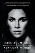 Kniha: Miss Aluminum (Susanna Moore). Picador, 2021 Kniha: Miss Aluminum (Susanna Moore). Picador, 2021