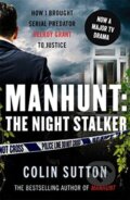 Kniha: Manhunt: The Night Stalker (Colin Sutton). John Blake, 2021 Kniha: Manhunt: The Night Stalker (Colin Sutton). John Blake, 2021