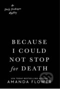 Kniha: Because I Could Not Stop For Death (Amanda Flower). , 2022 Kniha: Because I Could Not Stop For Death (Amanda Flower). , 2022
