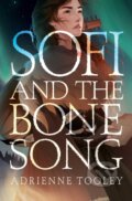 Kniha: Sofi and the Bone Song (Adrienne Tooley). Margaret K. McElderry Books, 2022 Kniha: Sofi and the Bone Song (Adrienne Tooley). Margaret K. McElderry Books, 2022