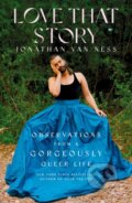 Kniha: Love That Story (Jonathan Van Ness). Simon & Schuster, 2022 Kniha: Love That Story (Jonathan Van Ness). Simon & Schuster, 2022
