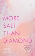 Kniha: More Salt than Diamond (Aline Mello). Andrews McMeel, 2022 Kniha: More Salt than Diamond (Aline Mello). Andrews McMeel, 2022