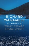 Kniha: Richard Wagamese Selected (Drew Hayden Taylor a Richard Wagamese). , 2022 Kniha: Richard Wagamese Selected (Drew Hayden Taylor a Richard Wagamese). , 2022