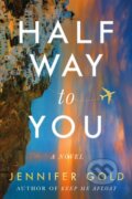 Kniha: Halfway to You (Jennifer Gold). Lake Union Publishing, 2023 Kniha: Halfway to You (Jennifer Gold). Lake Union Publishing, 2023