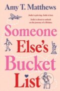 Kniha: Someone Else's Bucket List (Amy T Matthews). Simon & Schuster Australia, 2024 Kniha: Someone Else's Bucket List (Amy T Matthews). Simon & Schuster Australia, 2024