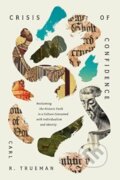 Kniha: Crisis of Confidence (Carl R. Trueman). Crossway Books, 2024 Kniha: Crisis of Confidence (Carl R. Trueman). Crossway Books, 2024