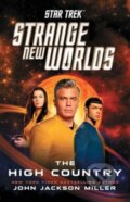 Kniha: Star Trek: Strange New Worlds: The High Country (John Jackson Miller). , 2024 Kniha: Star Trek: Strange New Worlds: The High Country (John Jackson Miller). , 2024