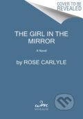 Kniha: The Girl in the Mirror (Rose Carlyle). , 2021 Kniha: The Girl in the Mirror (Rose Carlyle). , 2021