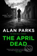 Kniha: The April Dead (Alan Parks). Canongate Books, 2021 Kniha: The April Dead (Alan Parks). Canongate Books, 2021