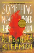 Kniha: Something New Under the Sun (Alexandra Kleeman). Hogarth, 2022 Kniha: Something New Under the Sun (Alexandra Kleeman). Hogarth, 2022
