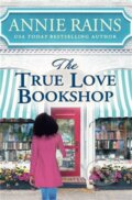 Kniha: The True Love Bookshop (Annie Rains). Forever, 2022 Kniha: The True Love Bookshop (Annie Rains). Forever, 2022