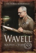 Kniha: Wavell (Victoria Schofield). Pen and Sword, 2022 Kniha: Wavell (Victoria Schofield). Pen and Sword, 2022