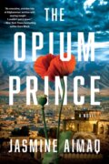 Kniha: The Opium Prince (Jasmine Aimaq). Soho Press, 2022 Kniha: The Opium Prince (Jasmine Aimaq). Soho Press, 2022