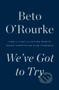 Kniha: We've Got to Try (Beto O'rourke). Flatiron Books, 2022 Kniha: We've Got to Try (Beto O'rourke). Flatiron Books, 2022
