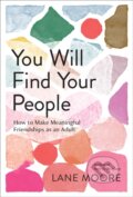Kniha: You Will Find Your People (Lane Moore). , 2023 Kniha: You Will Find Your People (Lane Moore). , 2023