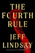 Kniha: The Fourth Rule (Jeff Lindsay). Orion, 2023 Kniha: The Fourth Rule (Jeff Lindsay). Orion, 2023